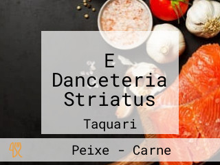 E Danceteria Striatus