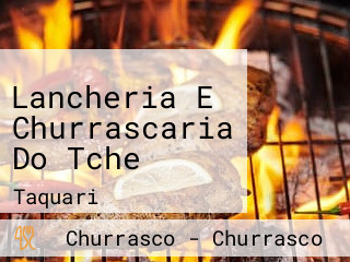 Lancheria E Churrascaria Do Tche