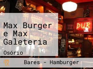 Max Burger e Max Galeteria