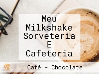 Meu Milkshake Sorveteria E Cafeteria