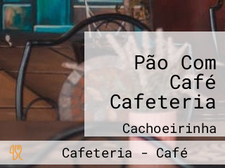 Pão Com Café Cafeteria