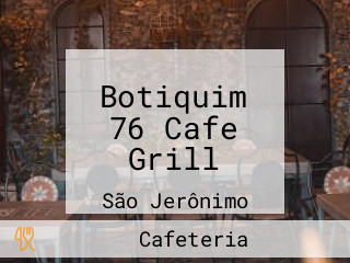 Botiquim 76 Cafe Grill