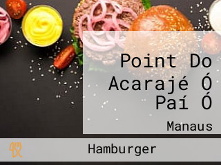 Point Do Acarajé Ó Paí Ó