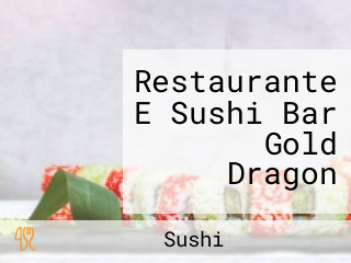 Restaurante E Sushi Bar Gold Dragon