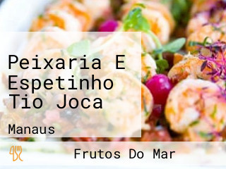 Peixaria E Espetinho Tio Joca