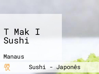 T Mak I Sushi