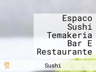 Espaco Sushi Temakeria Bar E Restaurante