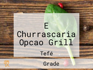 E Churrascaria Opcao Grill