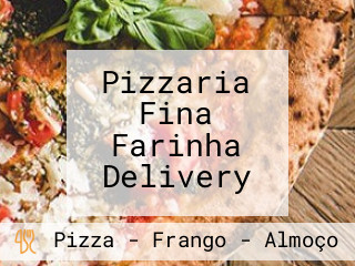 Pizzaria Fina Farinha Delivery