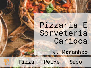 Pizzaria E Sorveteria Carioca