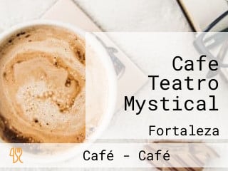 Cafe Teatro Mystical