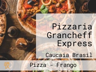 Pizzaria Grancheff Express