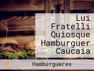 Lui Fratelli Quiosque Hamburguer Caucaia