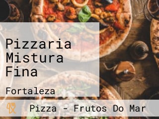 Pizzaria Mistura Fina