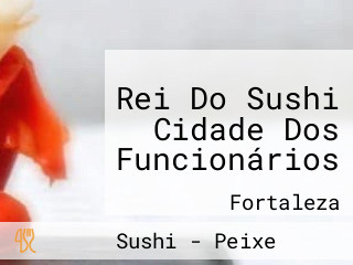 Rei Do Sushi Cidade Dos Funcionários