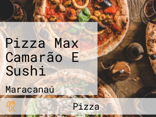 Pizza Max Camarão E Sushi