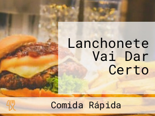 Lanchonete Vai Dar Certo