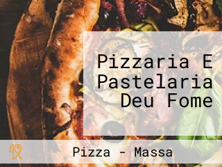 Pizzaria E Pastelaria Deu Fome