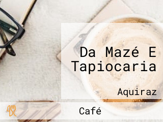 Da Mazé E Tapiocaria