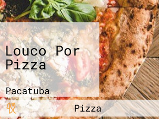 Louco Por Pizza