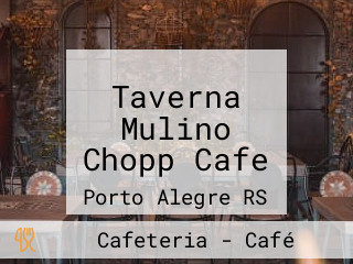 Taverna Mulino Chopp Cafe