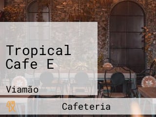 Tropical Cafe E