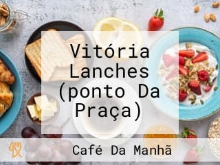 Vitória Lanches (ponto Da Praça)