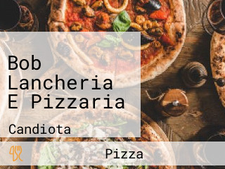 Bob Lancheria E Pizzaria