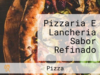 Pizzaria E Lancheria Sabor Refinado