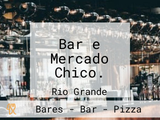 Bar e Mercado Chico.