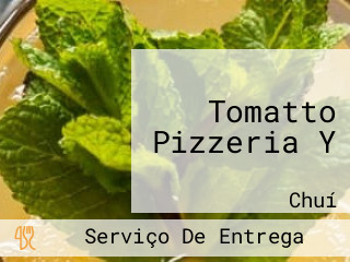 Tomatto Pizzeria Y