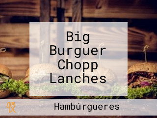 Big Burguer Chopp Lanches