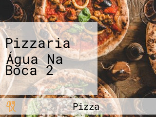 Pizzaria Água Na Boca 2