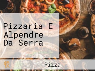 Pizzaria E Alpendre Da Serra