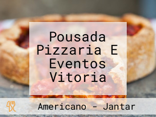 Pousada Pizzaria E Eventos Vitoria