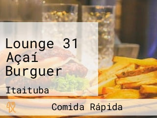 Lounge 31 Açaí Burguer