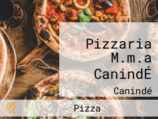 Pizzaria M.m.a CanindÉ