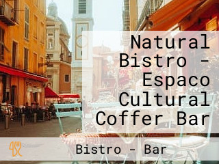 Natural Bistro - Espaco Cultural Coffer Bar