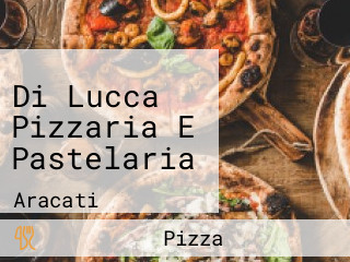 Di Lucca Pizzaria E Pastelaria