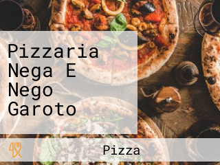 Pizzaria Nega E Nego Garoto