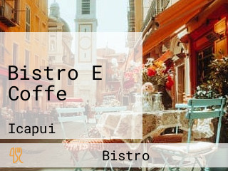 Bistro E Coffe
