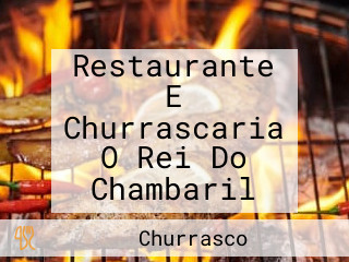 Restaurante E Churrascaria O Rei Do Chambaril