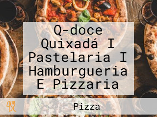 Q-doce Quixadá I Pastelaria I Hamburgueria E Pizzaria