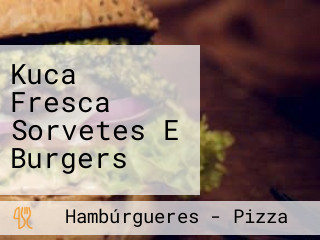 Kuca Fresca Sorvetes E Burgers