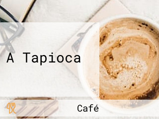 A Tapioca