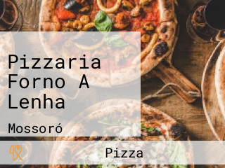 Pizzaria Forno A Lenha