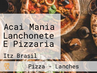 Acai Mania Lanchonete E Pizzaria