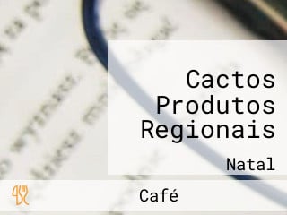 Cactos Produtos Regionais