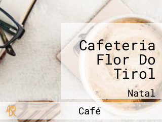 Cafeteria Flor Do Tirol