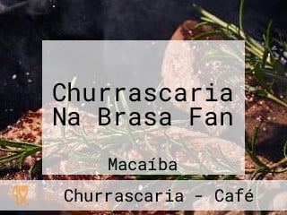 Churrascaria Na Brasa Fan